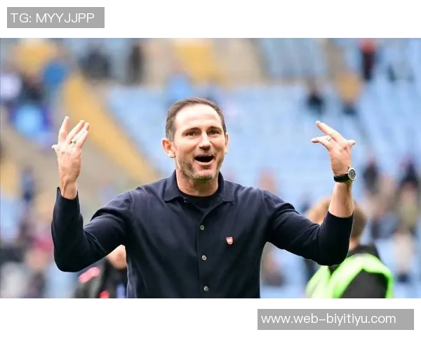 兰帕德执教考文垂创佳绩本赛季英冠战绩领先进攻防守均表现出色